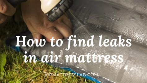 how to find a small leak in an air mattress|How To Find Leaks in an Air Mattress